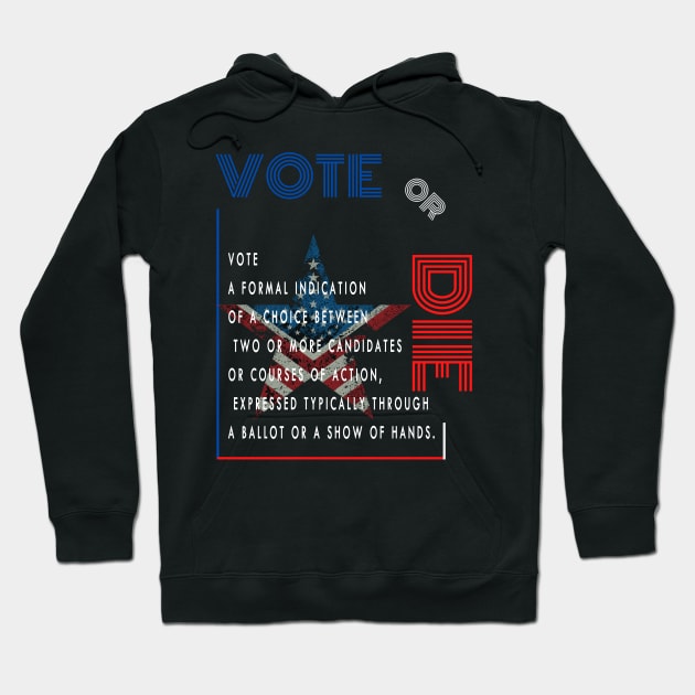 Vote or die Hoodie by qrotero